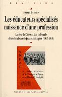 Les  éducateurs spécialisés, naissance d'une profession : le rôle de l'Association nationale des éducateurs de jeunes inadaptés, 1947-1959