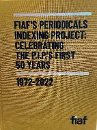 FIAF's periodicals indexing project : celebrating the P.I.P.'S. first 50 years 1972-2022