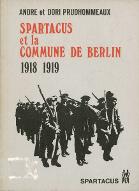 Spartacus et la commune de Berlin, 1918-1919 : le Congrès de Spartacus, discours sur le programme, testaments politiques de Rosa Luxembourg et de Karl Liebknecht