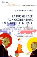La  Russie face aux Occidentaux en Afrique centrale : pour un arrimage des Africains aux enjeux de puissance post-bipolarité