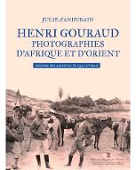 Henri Gouraud : photographies d'Afrique et d'Orient. trésors des archives du Quai d'Orsay
