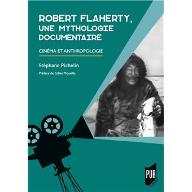 Robert Flaherty, une mythologie documentaire : cinéma et anthropologie