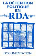 La  détention politique en RDA : sondage effectué auprès d'anciens détenus politiques de RDA sur leurs conditions d'internement (1986)