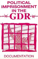 Political imprisonment in the GDR : a survey of former political prisoners from the GDR about their imprisonment in the GDR, 1986