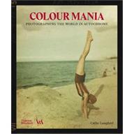 Colour Mania : Photographing the world in Autochrome