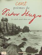 Cent poèmes de Victor Hugo : le siècle avait deux ans