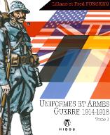 Uniformes et armes, guerre 1914-1918. Tome 1, Infanterie, blindés, aviation