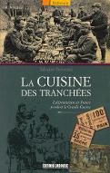 La  cuisine des tranchées : l'alimentation en France pendant la Grande guerre