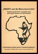 SWAPO und die Menschenrechte : Ausgenzeugenbericht und Dokumente aus Angola, Sambia und SWA/Namibia