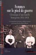 Femmes sur le pied de guerre : chronique d'une famille bourgeoise, 1914-1918