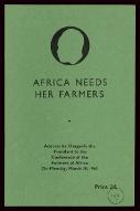 Africa needs her farmers : address by Osagyefo the President to the Conference of the farmers of Africa on monday, march 19, 1962