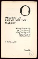 Opening of Kwame Nkrumah Market : message by Osagyefo the President at the official opening of the Kwame Nkrumah Market, Kumasi, on 16th february, 1963
