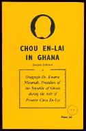 Chou En-Lai in Ghana : speeches delivered by Ogasyefo Dr. Kwame Nkrumah, President of the Republic of Ghana during the visite of Premier Chou-En-Lai