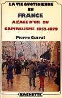 La  vie quotidienne en France à l'âge d'or du capitalisme : 1852-1879