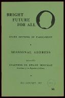 Bright future for all : state opening of parliament : sessional address delivered by Ogasyefo Dr. Kwame Nkrumah President of the Republic of Ghana : 12th january, 1965