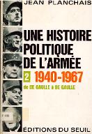 Une histoire politique de l'armée. 2, De de Gaulle à de Gaulle, 1940-1967