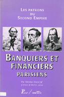 Les  patrons du Second Empire : banquiers et financiers parisiens
