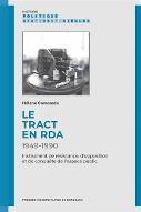 Le  tract en RDA 1949-1990 : instrument de résistance, d'opposition et de conquête de l'espace public