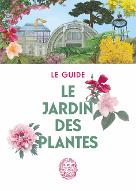 Le  Jardin des plantes : le guide