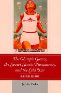The Olympic Games, the Soviet sports bureaucracy, and the Cold War : red sport, red tape