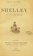 Shelley : sa vie et ses oeuvres