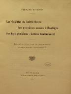 Les  origines de Sainte-Beuve ; Ses premières années à Boulogne ; Ses logis parisiens ; Lettres boulonnaises