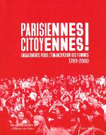 Parisiennes citoyennes ! : engagements pour l'émancipation des femmes, 1789-2000