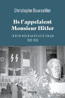 Ils l'appelaient Monsieur Hitler : l'histoire méconnue des nazis français, 1920-1945