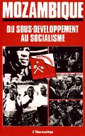 Mozambique : du sous-développement au socialisme : rapport du Comité central au IVe congrès du parti Frelimo (Maputo 26-30 avril 1983)
