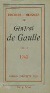 Discours et messages du Général de Gaulle. Tome 2, 1942