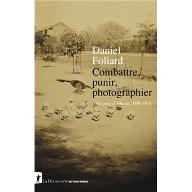 Combattre, punir, photographier : empires coloniaux, 1890-1914