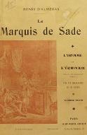 Le  Marquis de Sade : l'homme et l'écrivain (d'après des documents inédits)