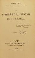 La  famille et la jeunesse de J.-J. Rousseau