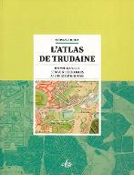 L'atlas de Trudaine : pouvoirs, cartes et savoirs techniques au siècle des Lumières