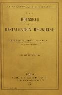 La  religion de J. J. Rousseau. 3, Rousseau et la restauration religieuse