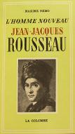 L'homme nouveau : Jean-Jacques Rousseau