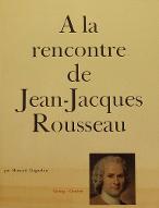 A la rencontre de Jean-Jacques Rousseau