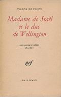 Madame de Staël et le duc de Wellington : Correspondance inédite 1815-1817