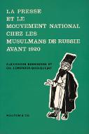 La  presse et le mouvement national chez les musulmans de Russie avant 1920