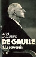 De Gaulle. 3, Le souverain, 1959-1970