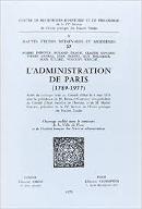 L'administration de Paris (1789-1977) : actes du colloque tenu au Conseil d'Etat le 6 mai 1978...