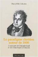 Le  paradigme chrétien autour de 1800 : l'exemple de Chateaubriand et des romantiques allemands