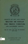 Catalogue of objects of art and vertu miniatures and porcelain, fine French furniture and savonnerie carpets : the property of the Rt. Hon. the Earl of Rosebery... which will be sold ... by Messrs. Christie, Manson & Woods... London on... May 4, 1939