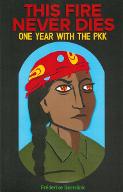This fire never dies : one year with the PKK
