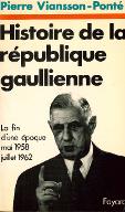 Histoire de la République gaullienne. 1, La fin d'une époque, mai 1958-juillet 1962