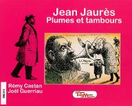 Jean Jaurès : plumes et tambours
