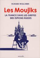 Les  moujiks : la France dans les griffes des espions russes