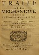 Traité de la méchanique, composé par Monsieur Descartes. De plus l'Abrégé de musique du mesme autheur, mis en françois, avec les éclaircissemens nécessaires, par N. P. P. D. L.