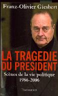 La  tragédie du président : scènes de la vie politique, 1986-2006