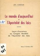 Le  monde d'aujourd'hui et l'Apostolat des laïcs : Leçon d'ouverture au Congrès Mondial se l'Apostolat des laïcs. Rome - 8 octobre 1951